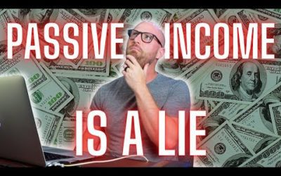 Passive Income IS A LIE (Here’s What They Don’t Tell You)