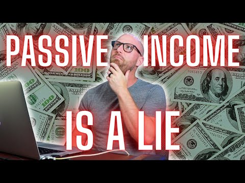 Passive Income IS A LIE (Here’s What They Don’t Tell You)