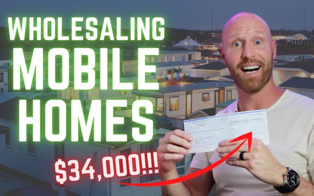 Wholesaling Mobile Homes – $34k Fee!