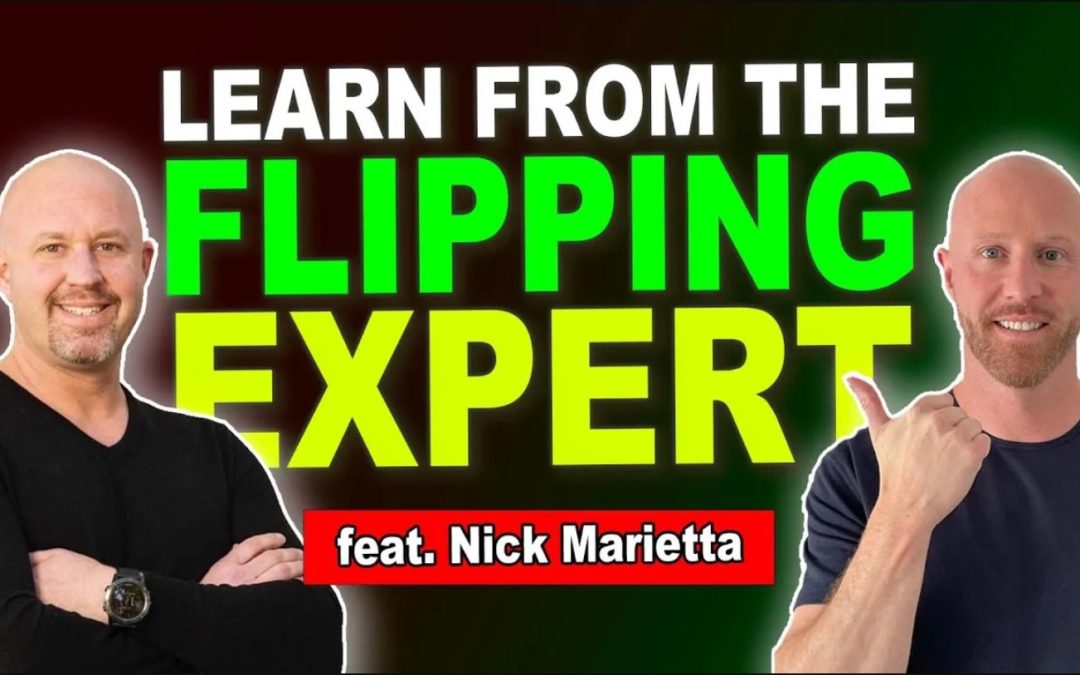 FLIPPING EXPERT Nick Marietta On Commitment, Intention, and Action