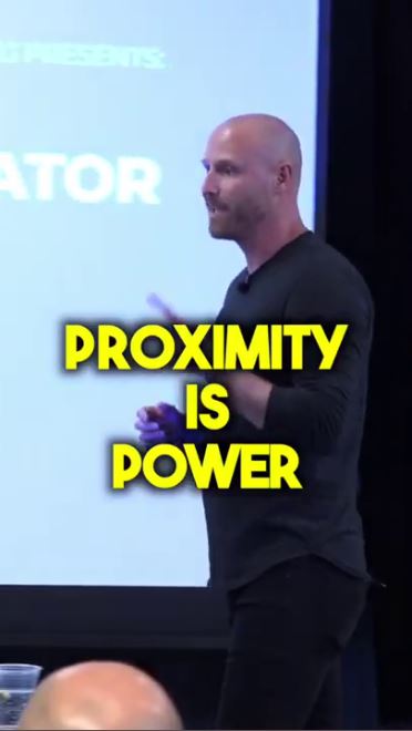 Proximity is POWER.