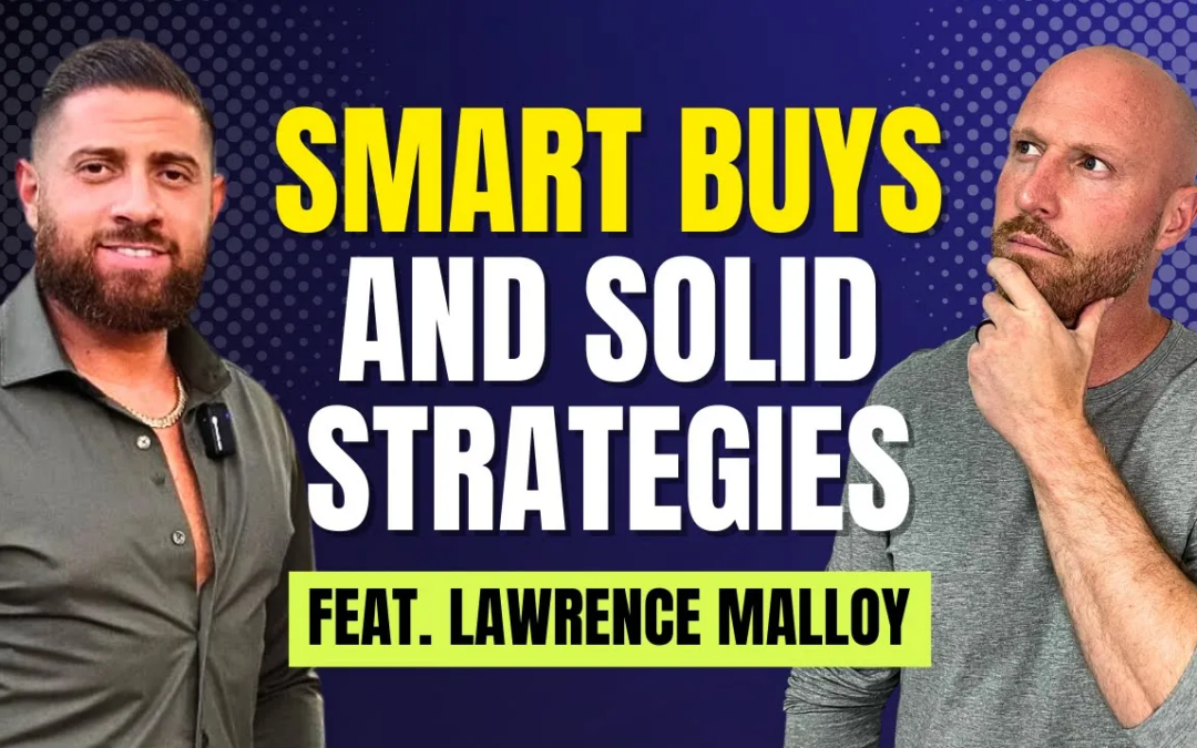 Smart Buys and Solid Strategies Feat. Lawrence Malloy