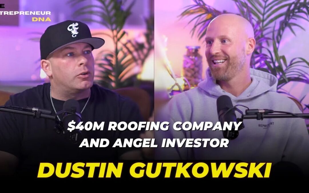 From Homeless to $40M Roofing Company  – Dustin Gutkowski